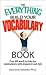 The Everything Build Your Vocabulary Book: Over 400 Words to Help You Communicate With Eloquence And Style