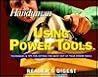 Using Power Tools (The Family Handyman) Using Power Tools (The Family Handyman)