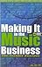 Making It In The Music Business: The Insider Secrets