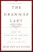 The Grammar Lady : How to Mind Your Grammar in Print and in Person