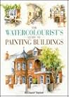Watercolorist's Guide to Painting Buildings Watercolorist's Guide to Painting Buildings