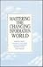 Mastering the Changing Information World by Martin L. Ernst