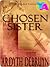Chosen Sister by Ardyth DeBruyn