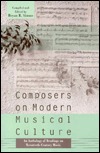 Composers on Modern Music Culture: An Anthology of Readings on Twentieth Century Music (Paperback)