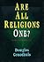 Are All Religions One? by Douglas Groothuis