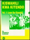 Kiswahili Kwa Kitendo Vol. 1: Learn Our Kiswahili (Paperback)