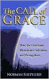 Call of Grace: How the Covenant Illuminates Salvation and Evangelism (Paperback)