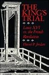 The King's Trial: Louis XVI vs. the French Revolution