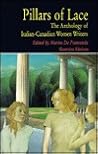 Pillars of Lace: The Anthology of Italian-Canadian Women Writers (Prose Series 46)