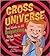 Gross Universe: Your Guide to All Disgusting Things Under the Sun