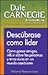 Descubrase como lider: Como ganar amigos, influir sobre las personas y tener exito en un mundo cambiante (Spanish Edition)