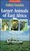 Larger Animals of East Africa