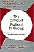 The Difficult Patient in Group: Group Psychotherapy With Borderline and Narcissistic Disorders (MONOGRAPH SERIES (AMERICAN GROUP PSYCHOTHERAPY ASSOCIATION))