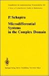 Microdifferential Systems in the Complex Domain (Grundlehren Der Mathematischen Wissenschaften)