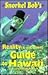 Snorkel Bob's Reality (& Get Down) Guide to Hawaii, 3rd Edition