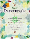 New Papercrafts: An Inspirational and Practical Guide to Contemporary Papercrafts, Including Papier-Mache, Decoupage, Paper Cutting, Collage, Decorating Paper techniqu (Hardcover)