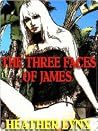 The Three Faces of James The Three Faces of James