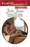 Greek Tycoon, Waitress Wife by Julia James