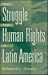 The Struggle for Human Rights in Latin America (Studies; 76; Lives of the Theatre)