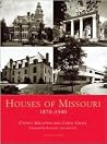 Houses of Missouri: 1870 1940 (Suburban Domestic Architecture)