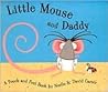 Little Mouse and Daddy Little Mouse and Daddy