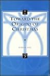 Toward the Origins of Christmas [Liturgia Condenda 5]