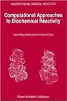 Computational Approaches to Biochemical Reactivity (Understanding Chemical Reactivity, 19)