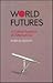 World Futures: A Critical Analysis of Alternatives