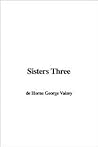 Sisters Three by Mrs. George de Horne Vaizey