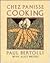 Chez Panisse Cooking by Paul Bertolli