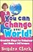 You Can Change Your World!: Creative Ways to Volunteer & Make a Difference