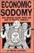 Economic Sodomy: How Modern Frauds Work and How to Protect Yourself
