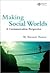 Making Social Worlds: A Communication Perspective