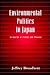 Environmental Politics in Japan: Networks of Power and Protest