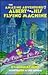 The Amazing Adventures of Albert and His Flying Machine