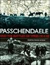 Passchendaele and the Battles of Ypres 1914-18 (Battles and Histories) Passchendaele and the Battles of Ypres 1914-18 (Battles and Histories)