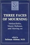 Three Faces of Mourning: Melancholia, Manic Defense, and Moving on