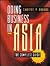 Doing Business in Asia: The Complete Guide (Jossey Bass Business and Management Series)