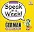 Speak in a Week German Complete: See, Hear, Say & Learn (German and English Edition)