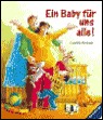 Ein Baby für uns alle. ( Ab 2 J.).