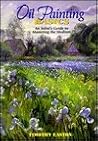 Oil Painting Basics: An Artist's Guide to Mastering the Medium Oil Painting Basics: An Artist's Guide to Mastering the Medium