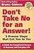 Don't Take No for an Answer: 5 Proven Steps That Get You to Yes