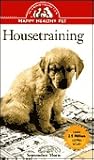 Housetraining: An Owner's Guide to a Happy Healthy Pet