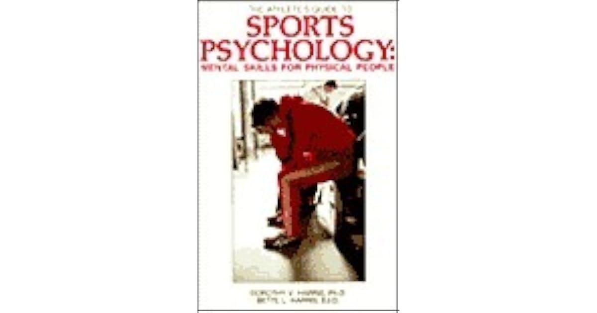 The Athlete's Guide to Sports Psychology: Mental Skills for Physical ...