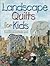 Landscape Quilts for Kids