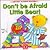 Don't Be Afraid, Little Bear (Secret Sliding Books) (Interactive)