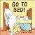 Go to Bed! by Virginia Miller