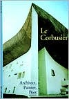 Le Corbusier: Architect, Painter, Poet (Paperback)