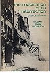 The Imagination Of An Insurrection:  Dublin, Easter 1916