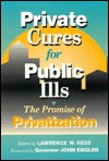 Private Cures for Public Ills: The Promise of Privatization (Paperback)